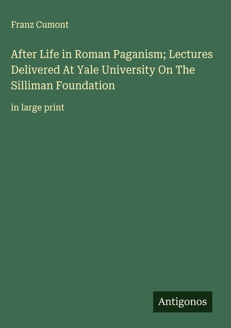 Franz Cumont: After Life in Roman Paganism; Lectures Delivered At Yale University On The Silliman Foundation, Buch