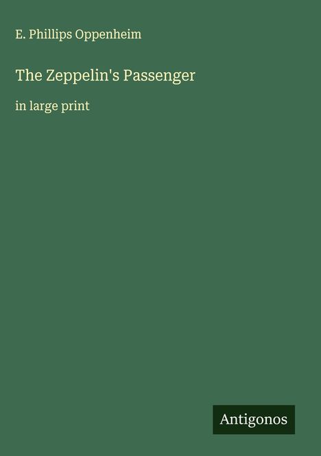 E. Phillips Oppenheim: The Zeppelin's Passenger, Buch