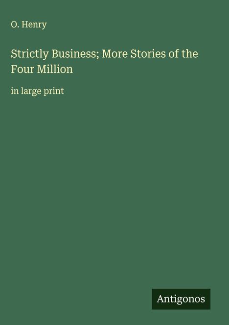 O. Henry: Strictly Business; More Stories of the Four Million, Buch