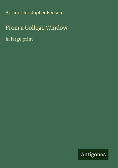 Arthur Christopher Benson: From a College Window, Buch