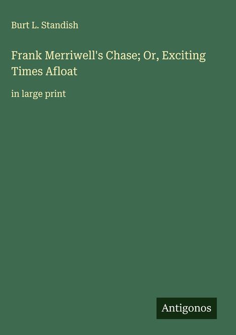Burt L. Standish: Frank Merriwell's Chase; Or, Exciting Times Afloat, Buch