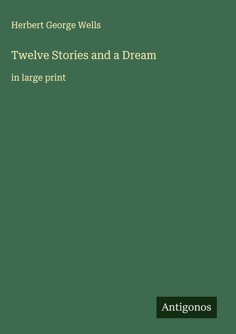 H. G. Wells: Twelve Stories and a Dream, Buch