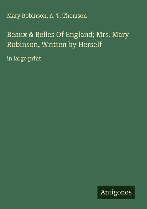 Mary Robinson: Beaux & Belles Of England; Mrs. Mary Robinson, Written by Herself, Buch