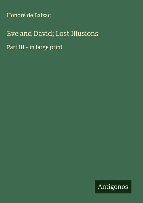 Honoré de Balzac: Eve and David; Lost Illusions, Buch