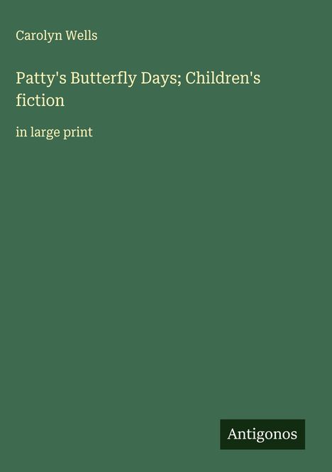 Carolyn Wells: Patty's Butterfly Days; Children's fiction, Buch