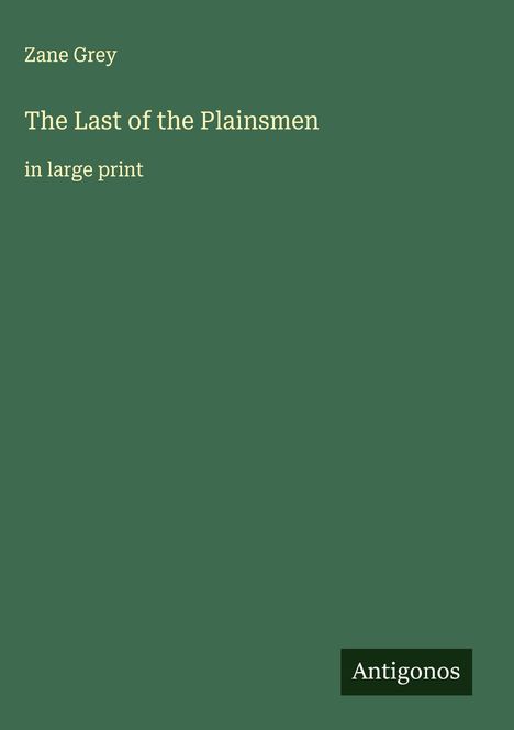 Zane Grey: The Last of the Plainsmen, Buch