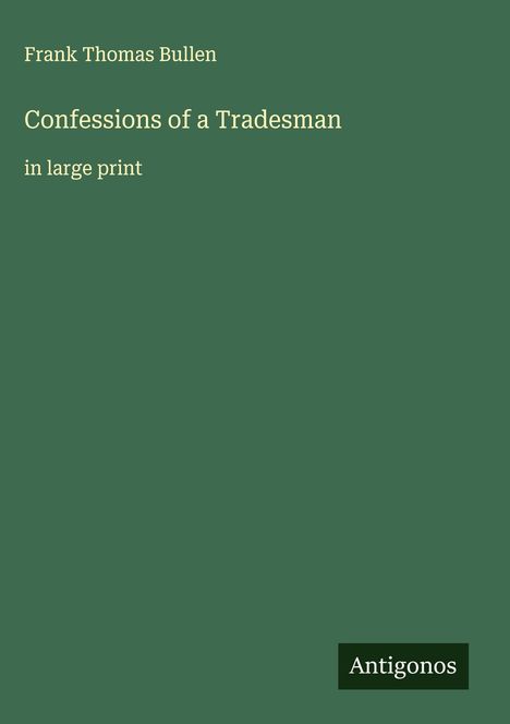 Frank Thomas Bullen: Confessions of a Tradesman, Buch