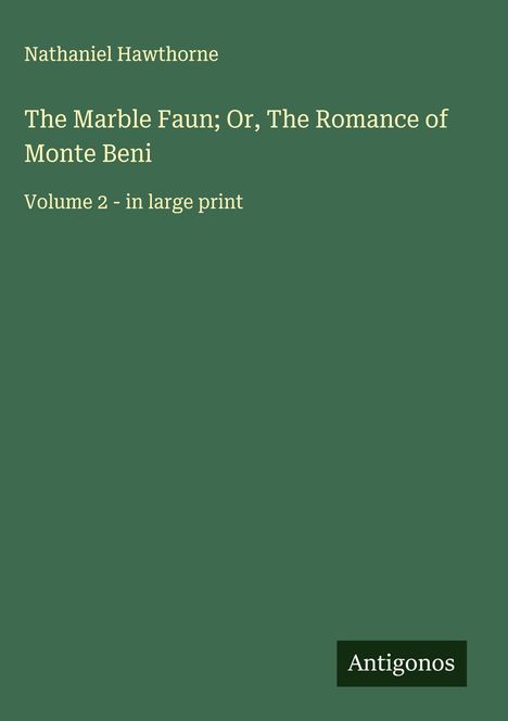 Nathaniel Hawthorne: The Marble Faun; Or, The Romance of Monte Beni, Buch