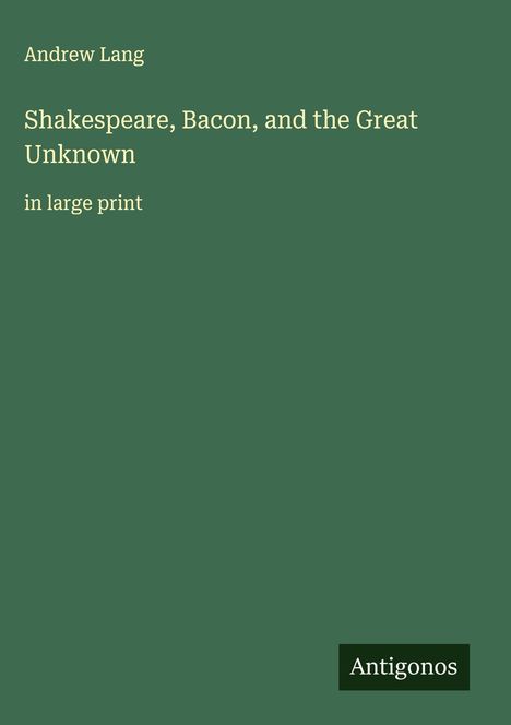 Andrew Lang: Shakespeare, Bacon, and the Great Unknown, Buch