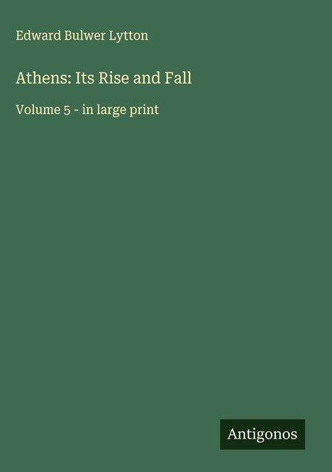 Edward Bulwer Lytton: Athens: Its Rise and Fall, Buch
