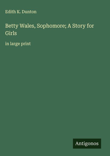Edith K. Dunton: Betty Wales, Sophomore; A Story for Girls, Buch
