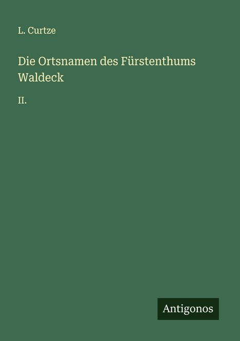 L. Curtze: Die Ortsnamen des Fürstenthums Waldeck, Buch