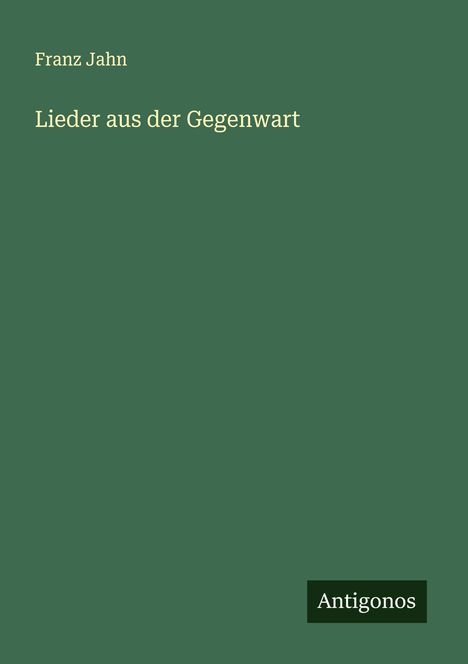 Franz Jahn: Lieder aus der Gegenwart, Buch