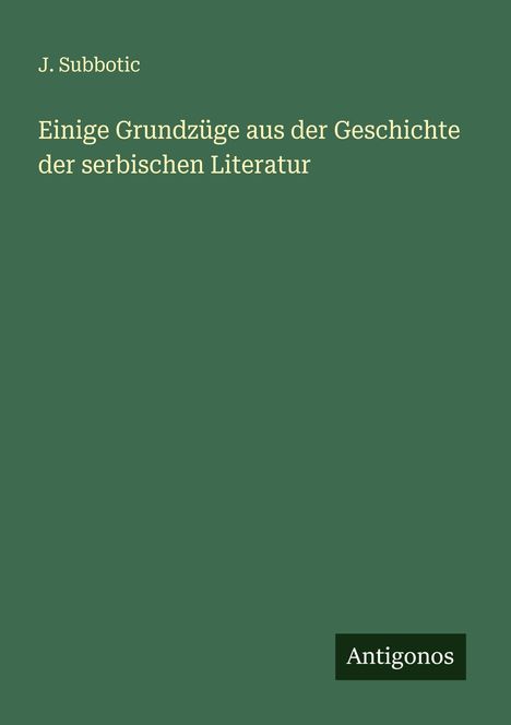 J. Subbotic: Einige Grundzüge aus der Geschichte der serbischen Literatur, Buch