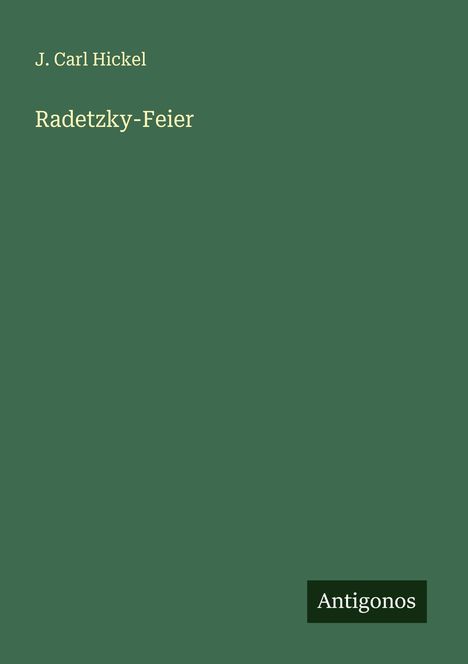 J. Carl Hickel: Radetzky-Feier, Buch