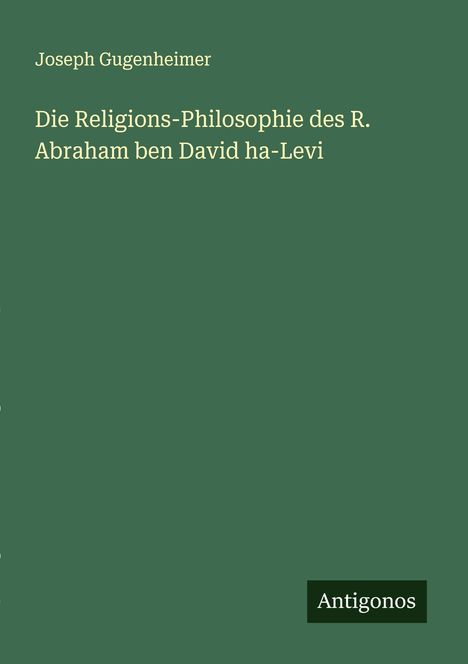 Joseph Gugenheimer: Die Religions-Philosophie des R. Abraham ben David ha-Levi, Buch
