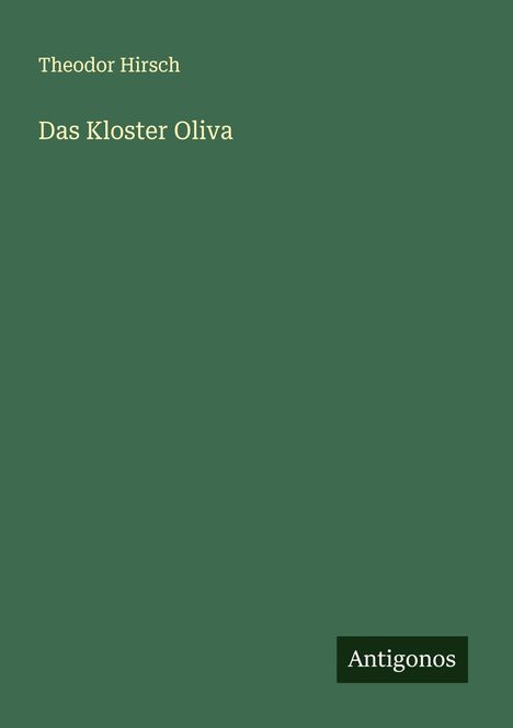 Theodor Hirsch: Das Kloster Oliva, Buch