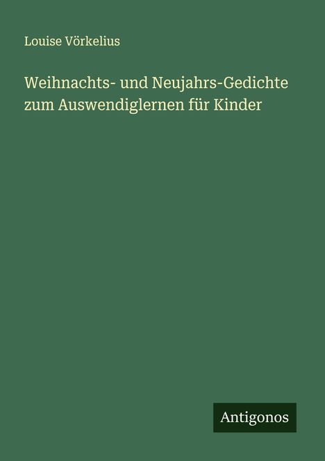 Louise Vörkelius: Weihnachts- und Neujahrs-Gedichte zum Auswendiglernen für Kinder, Buch