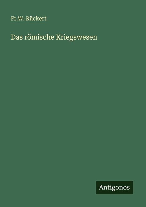Fr. W. Rückert: Das römische Kriegswesen, Buch