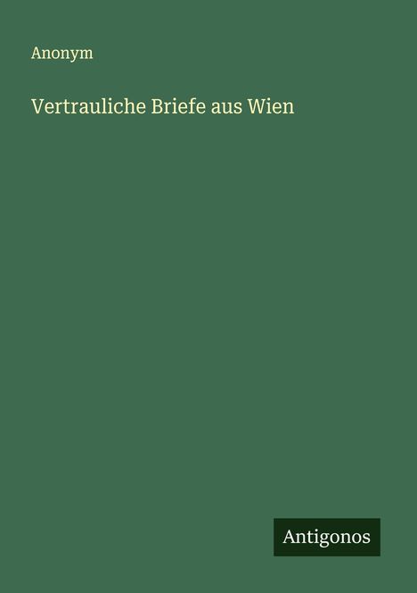 Anonym: Vertrauliche Briefe aus Wien, Buch