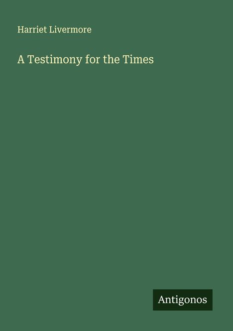 Harriet Livermore: A Testimony for the Times, Buch
