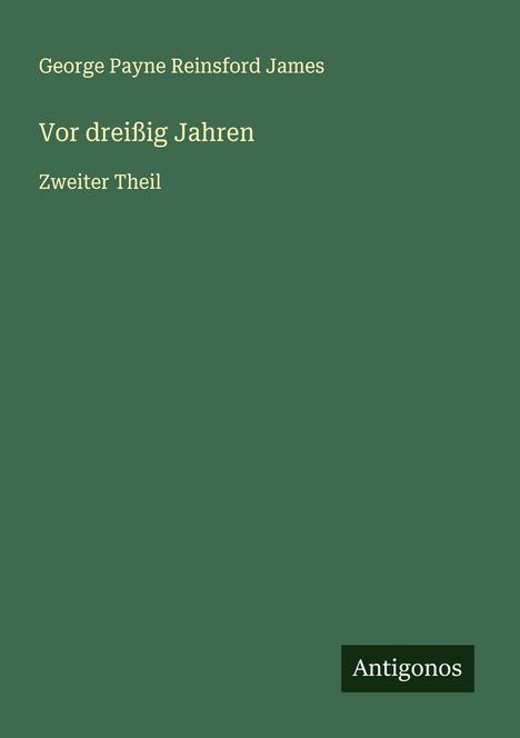 George Payne Reinsford James: Vor dreißig Jahren, Buch