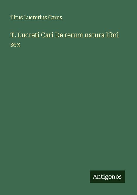 Titus Lucretius Carus: T. Lucreti Cari De rerum natura libri sex, Buch