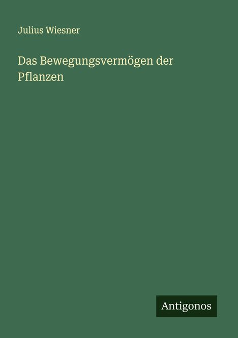 Julius Wiesner: Das Bewegungsvermögen der Pflanzen, Buch