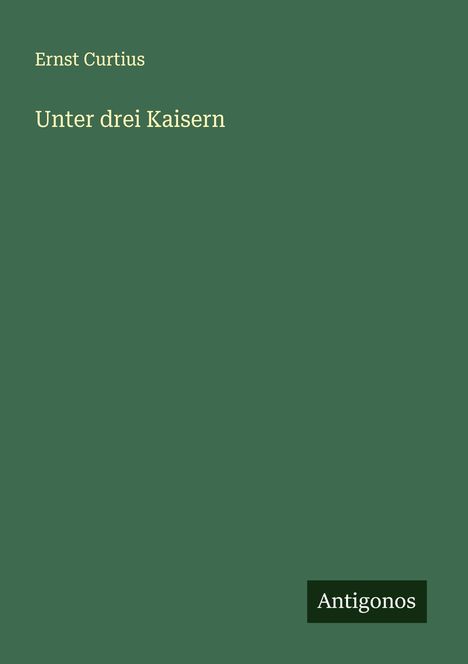 Ernst Curtius: Unter drei Kaisern, Buch