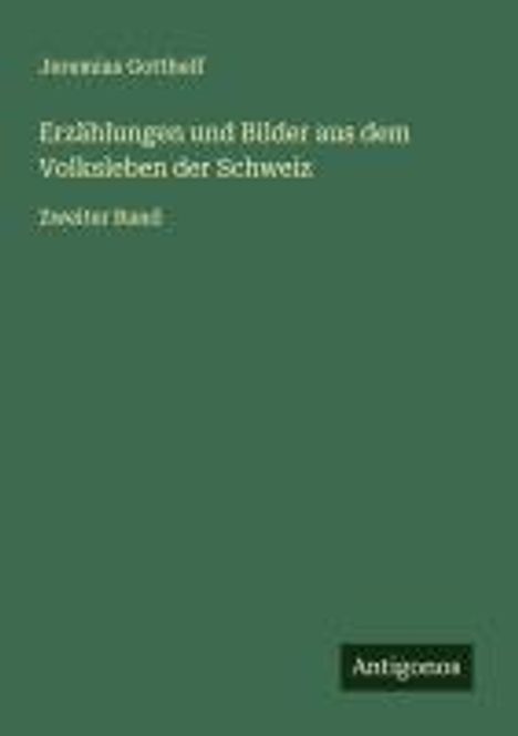 Jeremias Gotthelf: Erzählungen und Bilder aus dem Volksleben der Schweiz, Buch
