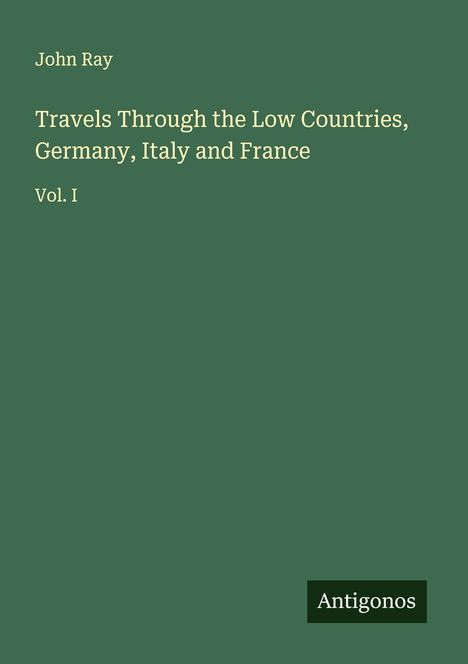 John Ray: Travels Through the Low Countries, Germany, Italy and France, Buch