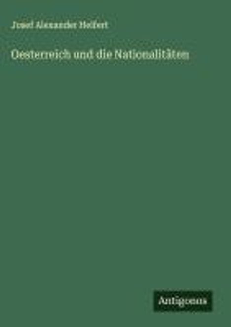 Josef Alexander Helfert: Oesterreich und die Nationalitäten, Buch