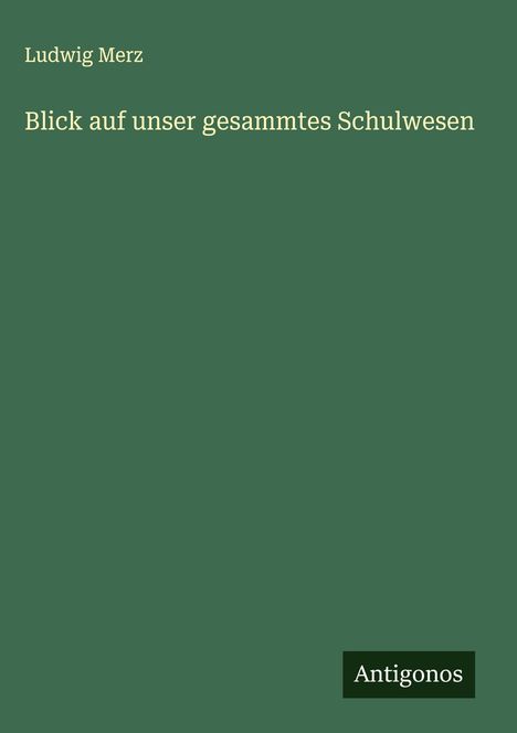 Ludwig Merz: Blick auf unser gesammtes Schulwesen, Buch