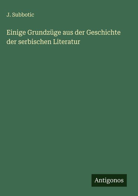 J. Subbotic: Einige Grundzüge aus der Geschichte der serbischen Literatur, Buch