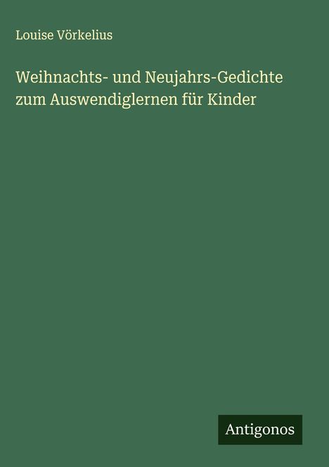 Louise Vörkelius: Weihnachts- und Neujahrs-Gedichte zum Auswendiglernen für Kinder, Buch