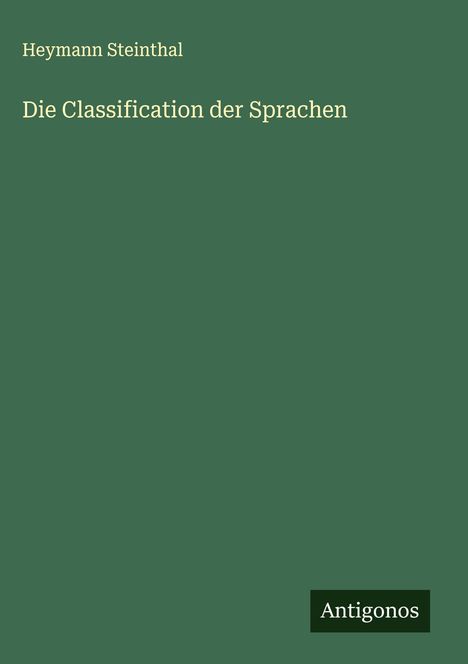 Heymann Steinthal: Die Classification der Sprachen, Buch