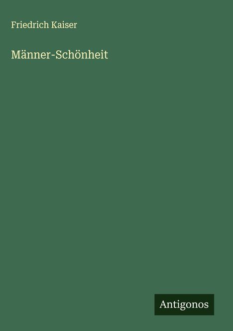 Friedrich Kaiser: Männer-Schönheit, Buch