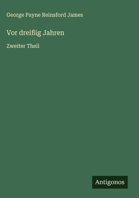 George Payne Reinsford James: Vor dreißig Jahren, Buch