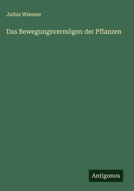 Julius Wiesner: Das Bewegungsvermögen der Pflanzen, Buch