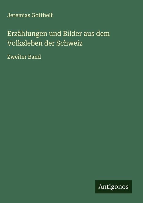 Jeremias Gotthelf: Erzählungen und Bilder aus dem Volksleben der Schweiz, Buch