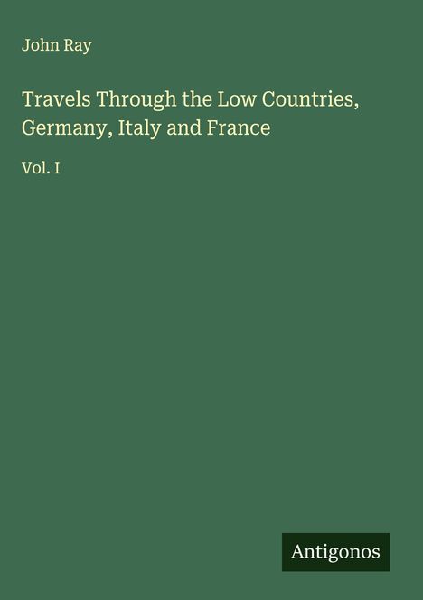 John Ray: Travels Through the Low Countries, Germany, Italy and France, Buch