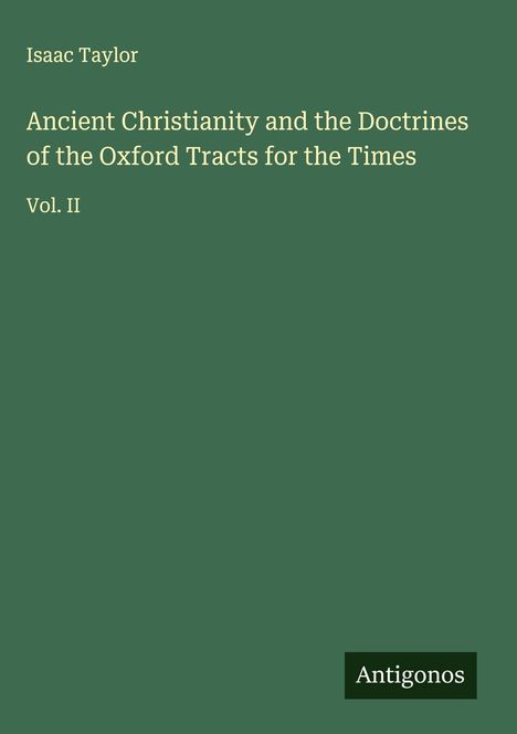 Isaac Taylor: Ancient Christianity and the Doctrines of the Oxford Tracts for the Times, Buch