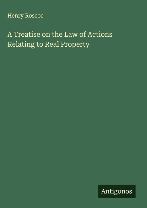 Henry Roscoe: A Treatise on the Law of Actions Relating to Real Property, Buch