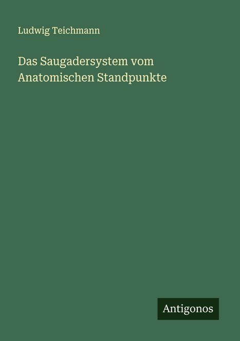 Ludwig Teichmann: Das Saugadersystem vom Anatomischen Standpunkte, Buch