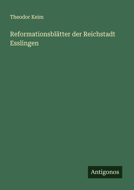 Theodor Keim: Reformationsblätter der Reichstadt Esslingen, Buch
