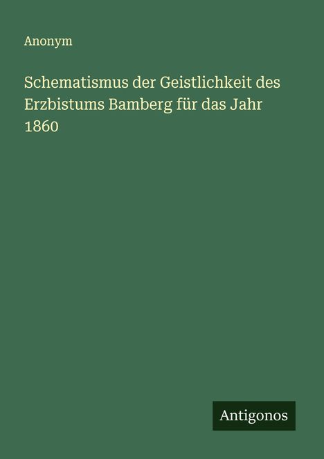 Anonym: Schematismus der Geistlichkeit des Erzbistums Bamberg für das Jahr 1860, Buch
