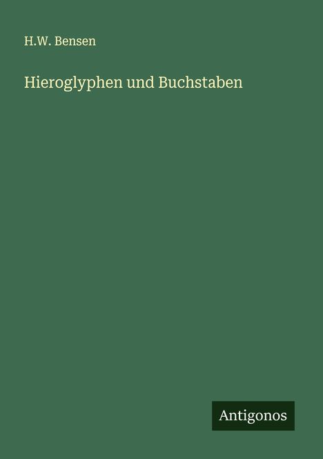 H. W. Bensen: Hieroglyphen und Buchstaben, Buch