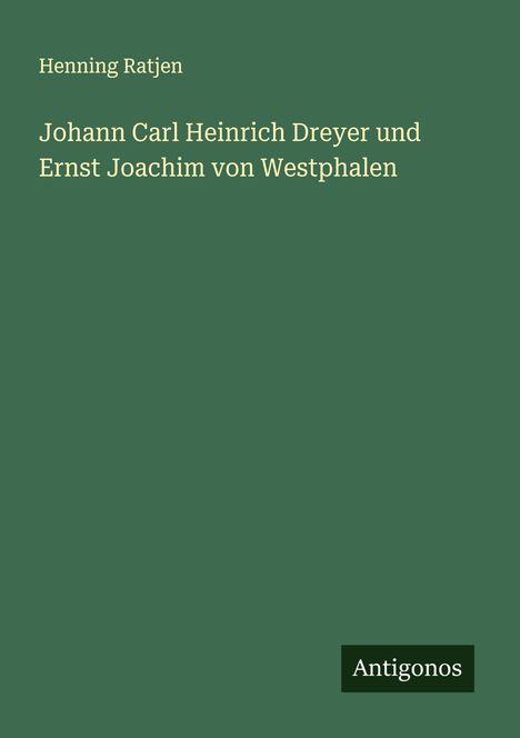 Henning Ratjen: Johann Carl Heinrich Dreyer und Ernst Joachim von Westphalen, Buch
