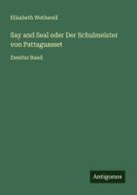 Elisabeth Wetherell: Say and Seal oder Der Schulmeister von Pattaguasset, Buch