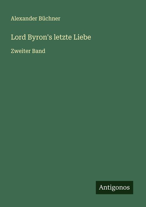 Alexander Büchner: Lord Byron's letzte Liebe, Buch